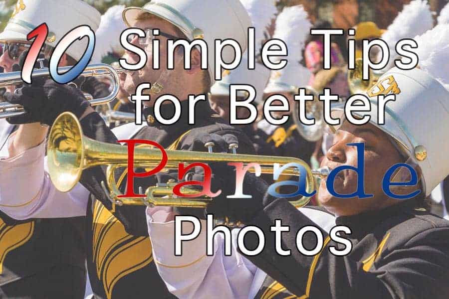 10 Simple Tips for Better Parade Photos